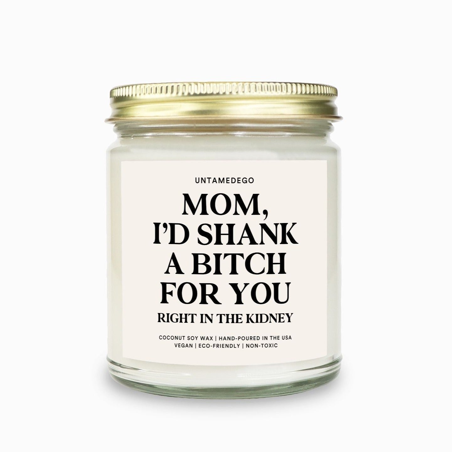 Mom I'd Shank A Bitch For You Candle - UntamedEgo LLC.