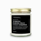 Mom Life: Working Harder Than An Ugly Stripper Message Candle - UntamedEgo LLC.
