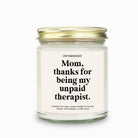 Mom Thanks For Being My Unpaid Therapist Candle - UntamedEgo LLC.