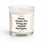 Mom Thanks For Being My Unpaid Therapist | Glass Candle - UntamedEgo LLC.