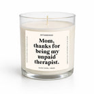 Mom Thanks For Being My Unpaid Therapist | Glass Candle - UntamedEgo LLC.