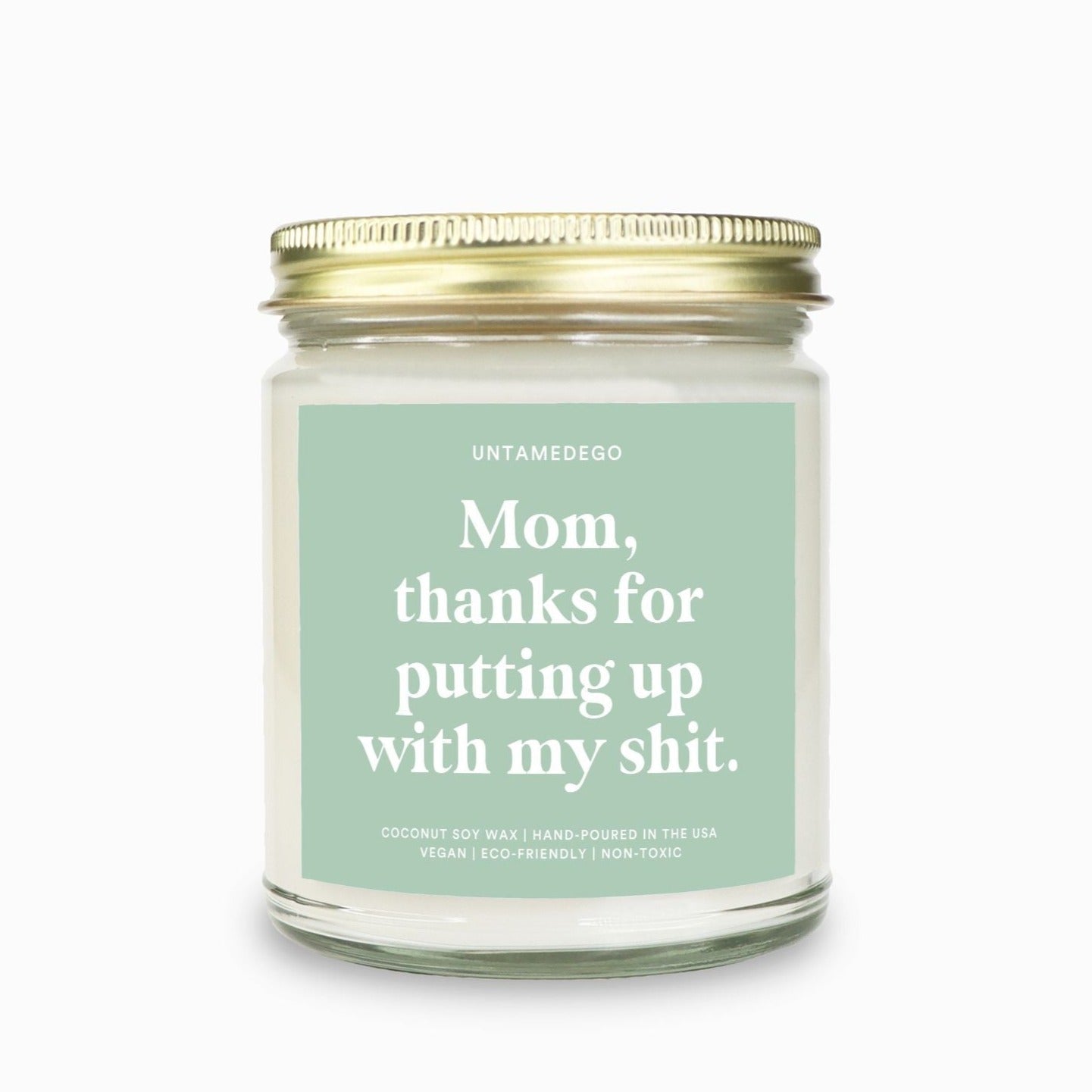 Mom Thanks For Putting Up With My Shit Candle - UntamedEgo LLC.