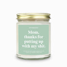 Mom Thanks For Putting Up With My Shit Candle - UntamedEgo LLC.