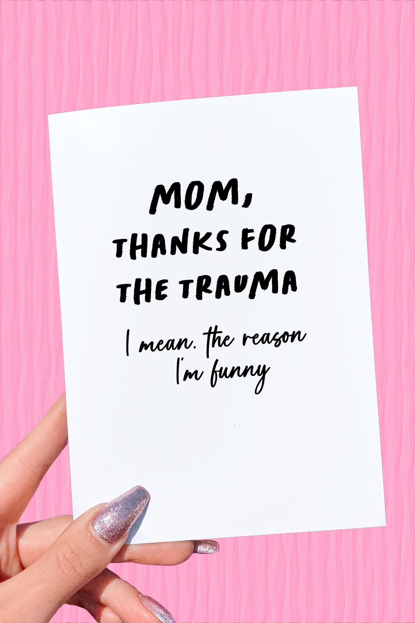 Mom Thanks For The Trauma Mother's Day Card - UntamedEgo LLC.