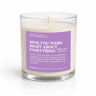 Mom You Were Right About Everything Glass Candle - UntamedEgo LLC.