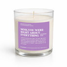 Mom You Were Right About Everything Glass Candle - UntamedEgo LLC.
