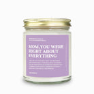 Mom You Were Right About Everything Message Candle - UntamedEgo LLC.