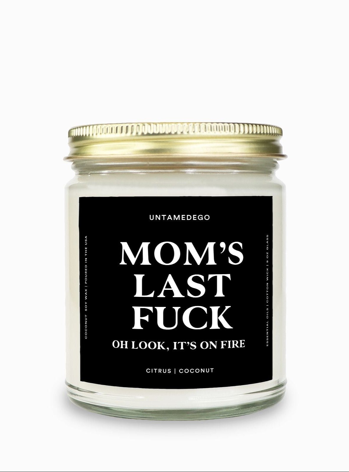 Mom's Last Fuck Gold Top Candle - UntamedEgo LLC.
