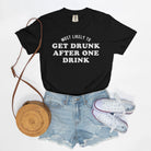 Most Likely To Get Drunk After One Drink Tee - UntamedEgo LLC.