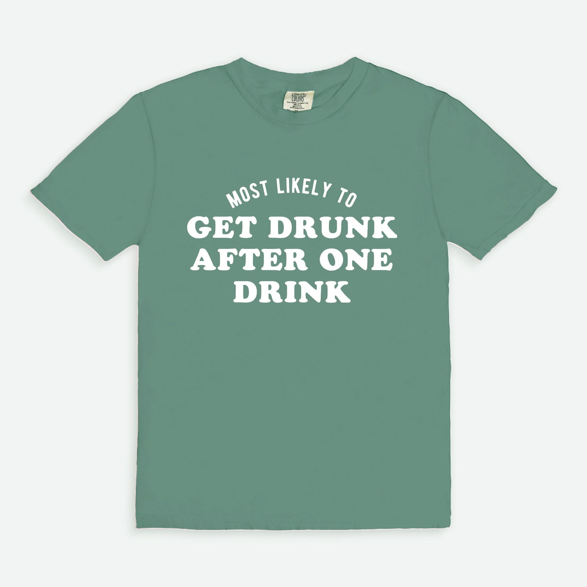 Most Likely To Get Drunk After One Drink Tee – UntamedEgo LLC.