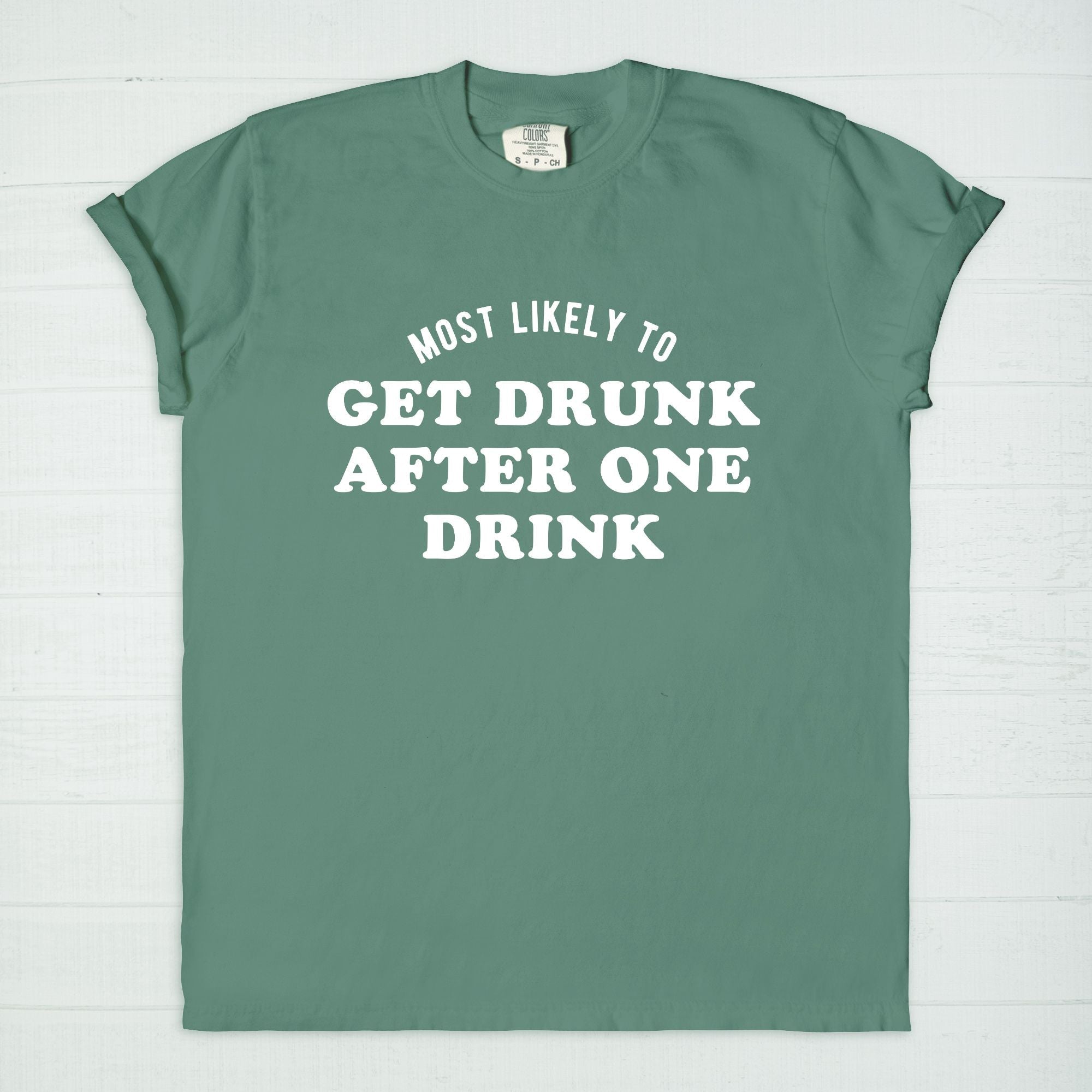 Most Likely To Get Drunk After One Drink Tee - UntamedEgo LLC.