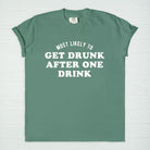 Most Likely To Get Drunk After One Drink Tee - UntamedEgo LLC.