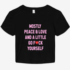 Mostly Peace Love And And A Little Go Fuck Yourself Graphic Baby Tee - UntamedEgo LLC.