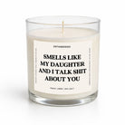 My Daughter And I Talk Shit About You Glass Candle - UntamedEgo LLC.