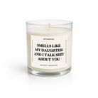 My Daughter And I Talk Shit About You Glass Candle - UntamedEgo LLC.