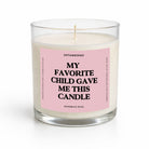 My Favorite Child Gave Me This Candle Glass Candle - UntamedEgo LLC.