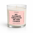 My Favorite Child Gave Me This Candle Glass Candle - UntamedEgo LLC.