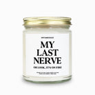 My Last Nerve Oh Look It's On Fire Candle - UntamedEgo LLC.