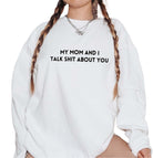 My Mom And I Talk Shit About You Embroidered Soft Crew Sweatshirt - UntamedEgo LLC.