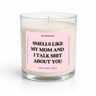 My Mom And I Talk Shit About You Mother's Day Glass Candle - UntamedEgo LLC.
