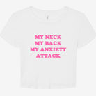 My Neck My Back My Anxiety Attack Graphic Baby Tee - UntamedEgo LLC.