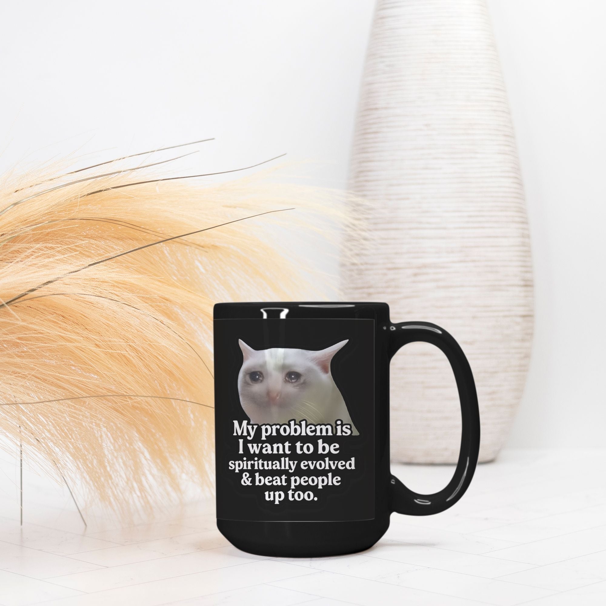 My Problem Is I Want To Be Spiritually Evolved & Beat People Up Mug - UntamedEgo LLC.