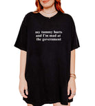 My Tummy Hurts And I'm Mad At The Government Tee - UntamedEgo LLC.