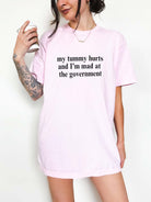 My Tummy Hurts And I'm Mad At The Government Tee - UntamedEgo LLC.
