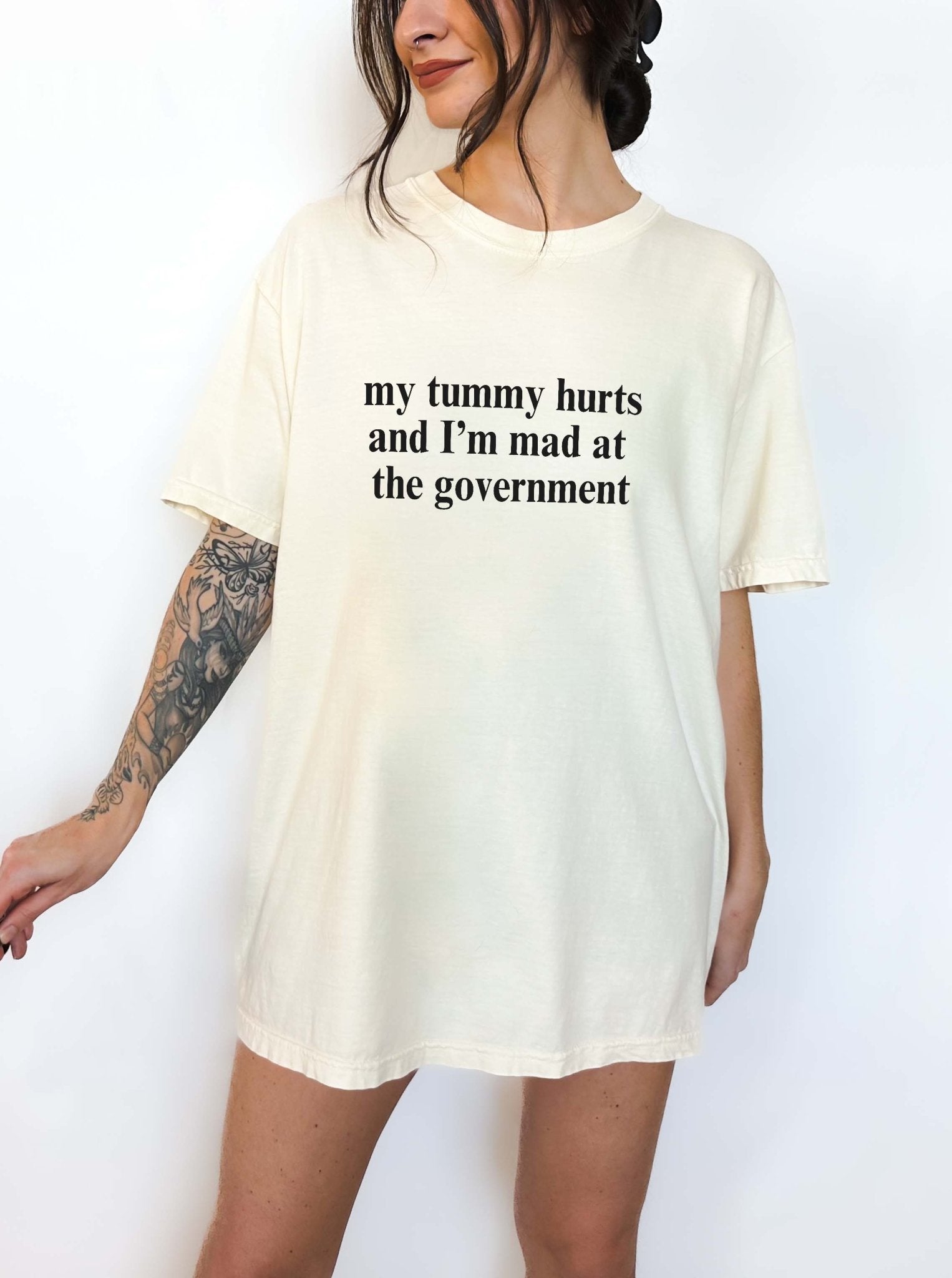 My Tummy Hurts And I'm Mad At The Government Tee - UntamedEgo LLC.