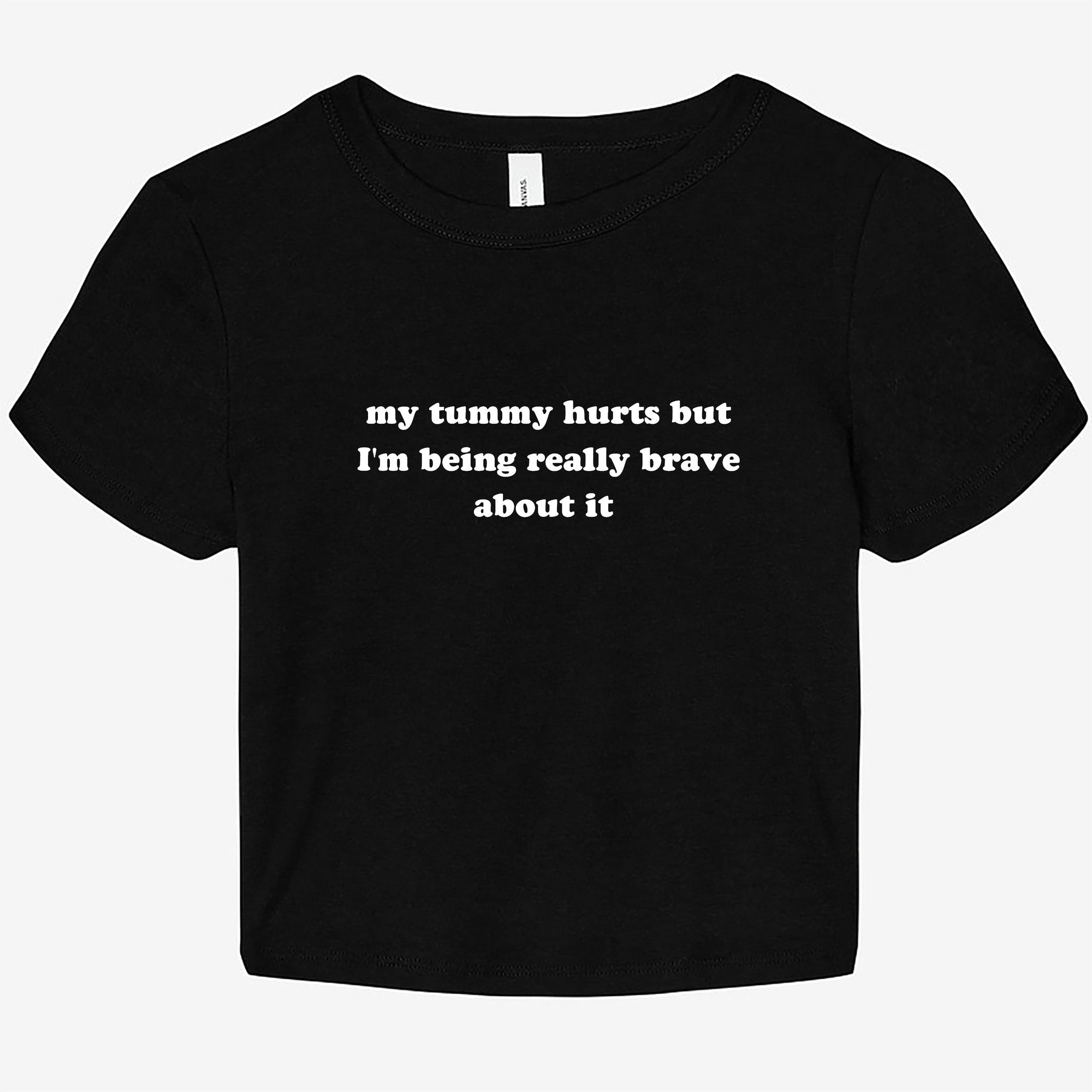 My Tummy Hurts But I'm Being Really Brave About It Graphic Baby Tee - UntamedEgo LLC.