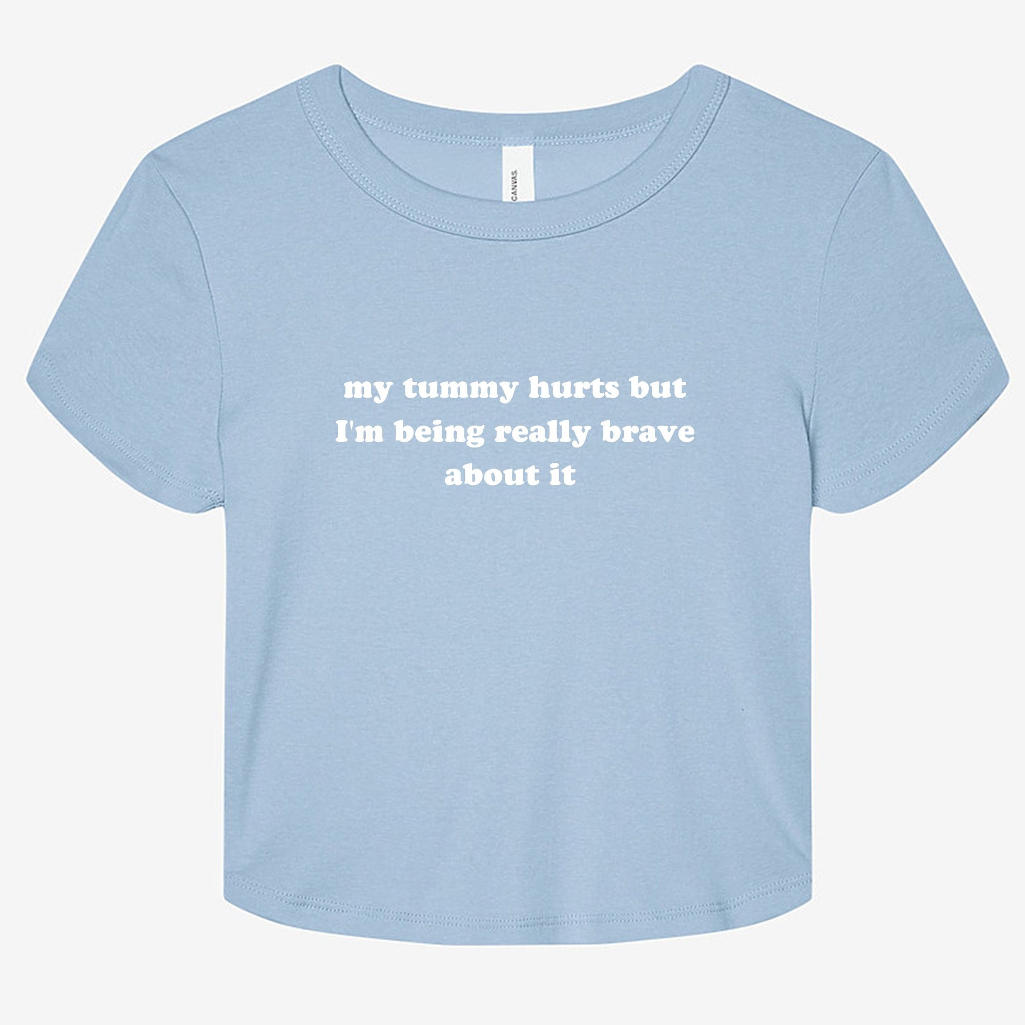 My Tummy Hurts But I'm Being Really Brave About It Graphic Baby Tee - UntamedEgo LLC.