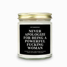 Never Apologize For Being A Powerful Fucking Woman Candle - UntamedEgo LLC.