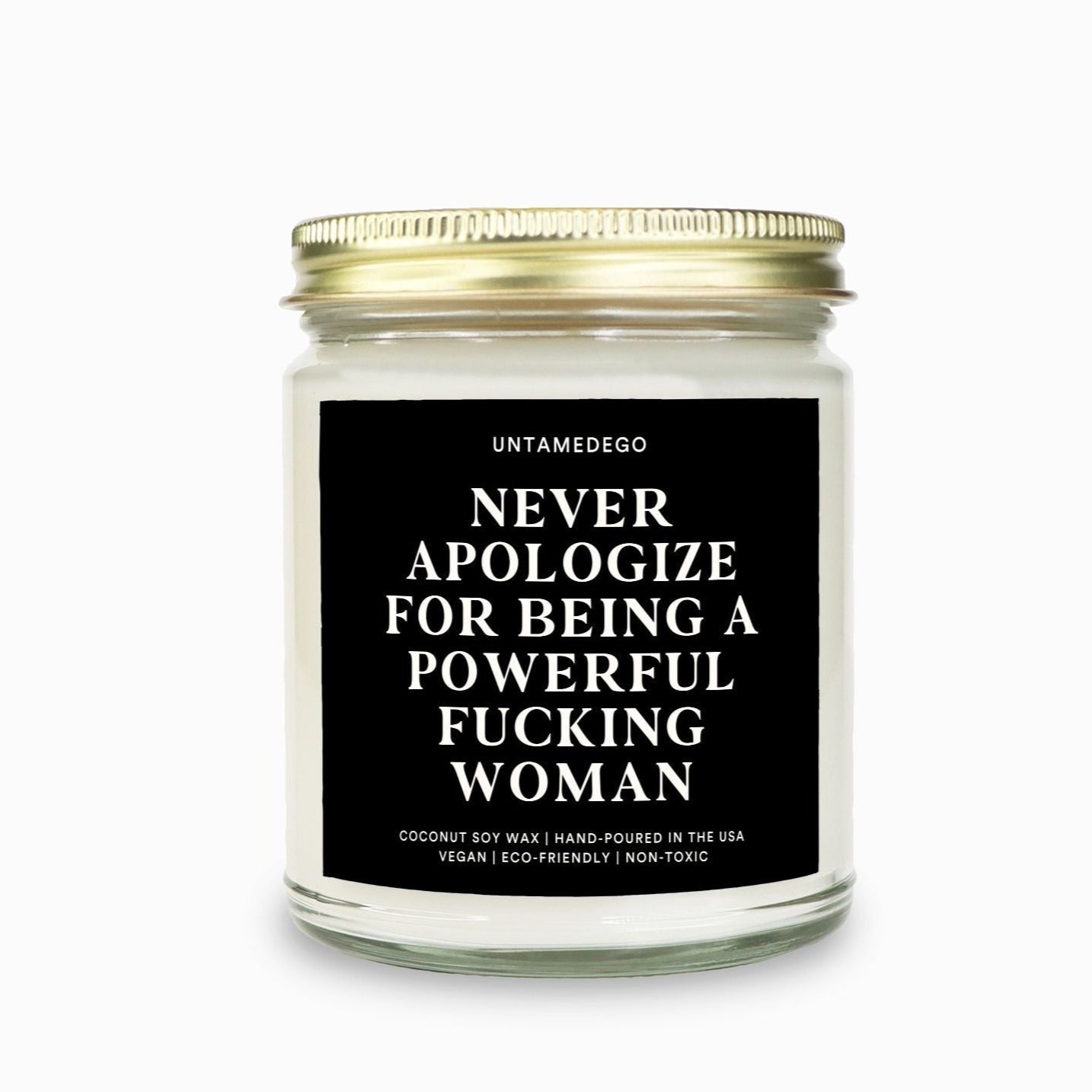Never Apologize For Being A Powerful Fucking Woman Candle - UntamedEgo LLC.