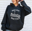 Never Better Hoodie - UntamedEgo LLC.
