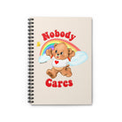 Nobody Cares Spiral Notebook - Ruled Line - UntamedEgo LLC.