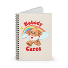 Nobody Cares Spiral Notebook - Ruled Line - UntamedEgo LLC.