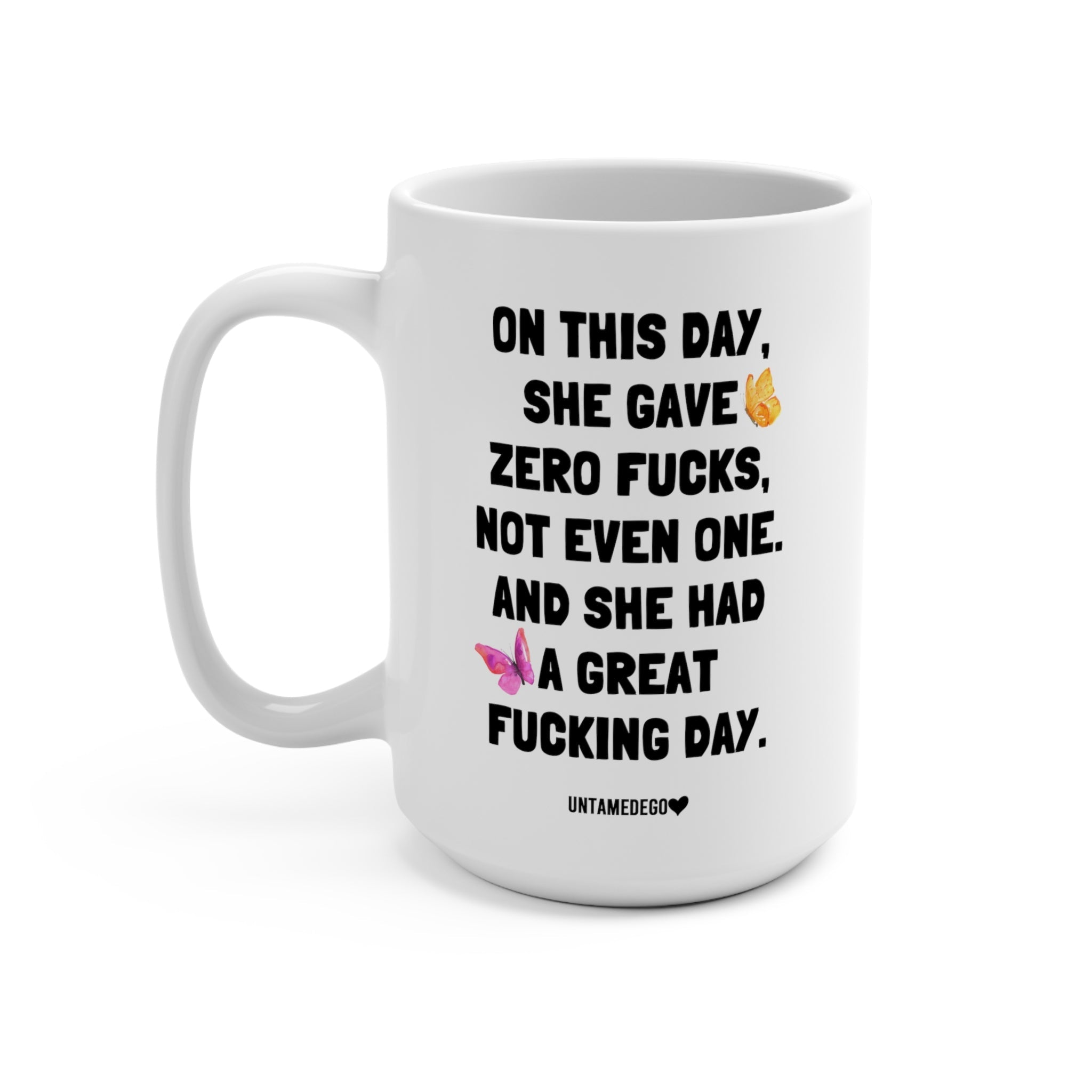 On This Day She Gave Zero 15oz Mug - UntamedEgo LLC.