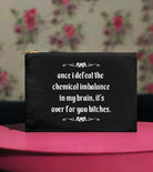 Once I Defeat The Chemical Imbalance In My Brain It's Over For You Bitches Makeup Bag - UntamedEgo LLC.