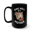 One Hell Of A Mother Mug - UntamedEgo LLC.