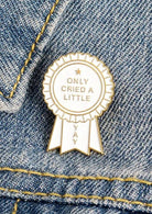Only Cried A Little Pin Ribbon Enamel Pin - UntamedEgo LLC.