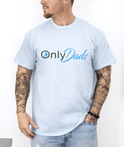 Only Dads Funny Tee - UntamedEgo LLC.