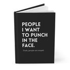 People I Want To Punch In The Face Hardcover Journal - UntamedEgo LLC.