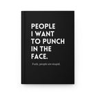 People I Want To Punch In The Face Hardcover Journal - UntamedEgo LLC.