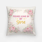 Please Leave By 9 Pm Pillow - UntamedEgo LLC.
