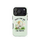 Pray For Me I'm Petty Tough Case for iPhone® - UntamedEgo LLC.