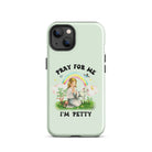 Pray For Me I'm Petty Tough Case for iPhone® - UntamedEgo LLC.