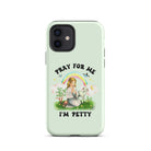 Pray For Me I'm Petty Tough Case for iPhone® - UntamedEgo LLC.