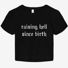 Raising Hell Since Birth Graphic Baby Tee - UntamedEgo LLC.