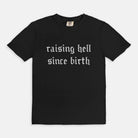 Raising Hell Since Birth Tee - UntamedEgo LLC.