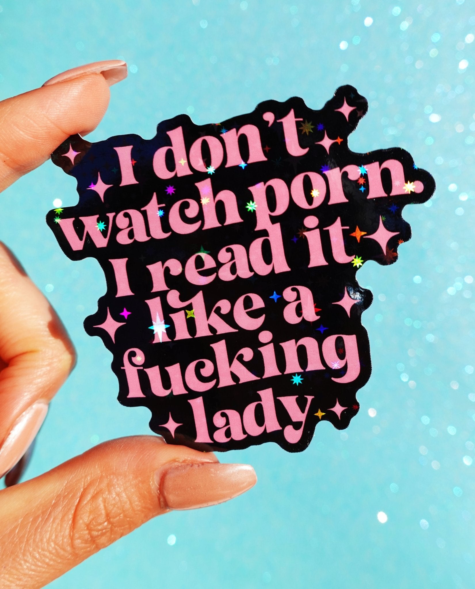 untamedego-i-dont-watch-porn-i-read-it-like-a-fucking-lady-holographic-vinyl-sticker.jpg